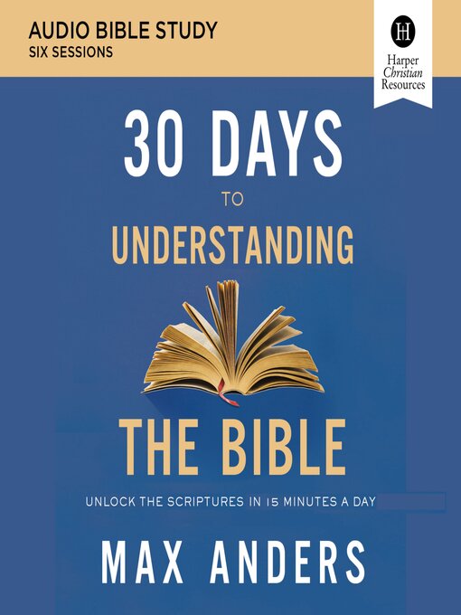 Title details for 30 Days to Understanding the Bible by Max Anders - Wait list